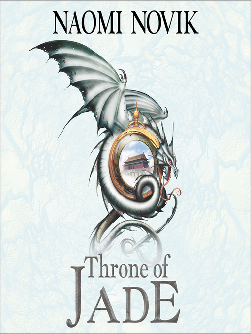 Title details for Throne of Jade by Naomi Novik - Available
